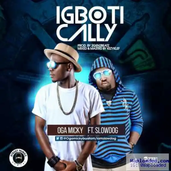 Oga Micky - IGBOtically ft. Slowdog